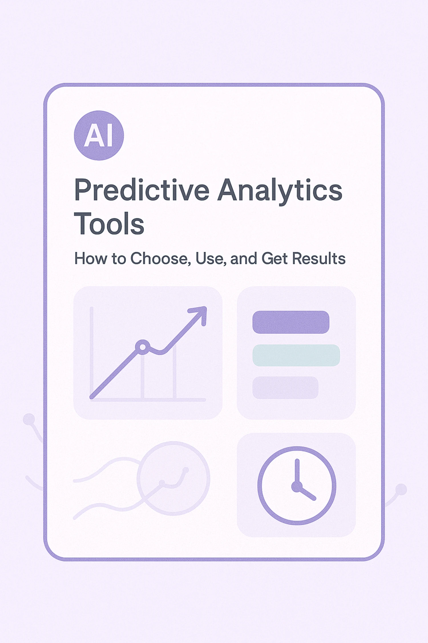 Predictive Analytics Tools: How to Choose, Use, and Get Results